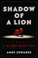 Shadow of a Lion: Egy regény hollywoodi írók száműzetésében - Shadow of a Lion: A Novel of Hollywood Writers in Exile