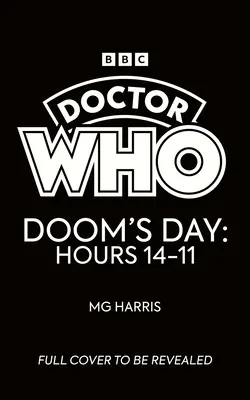 Doctor Who: Doom's Day: Doom's Day: Hours 14-11 - Doctor Who: Doom's Day: Hours 14-11