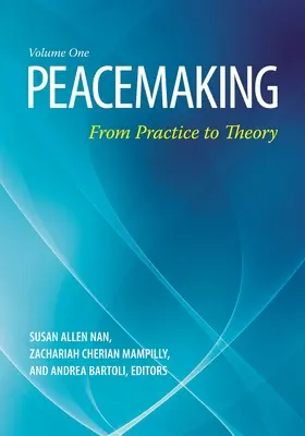 Béketeremtés: A gyakorlatból az elméletbe [2 kötet] - Peacemaking: From Practice to Theory [2 Volumes]