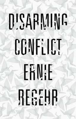 A konfliktus lefegyverzése - Disarming Conflict