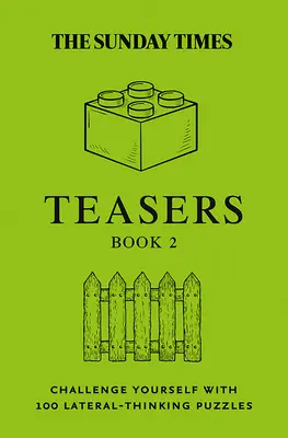 Sunday Times Teasers Book 2: Kihívás 100 oldalirányú gondolkodást igénylő rejtvényekkel - Sunday Times Teasers Book 2: Challenge Yourself with 100 Lateral-Thinking Puzzles