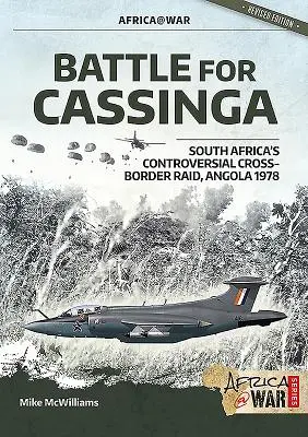 Battle for Cassinga: Dél-Afrika ellentmondásos határon átnyúló rajtaütése, Angola 1978 - Battle for Cassinga: South Africa's Controversial Cross-Border Raid, Angola 1978