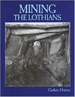 Bányászat a Lothiansban - Mining the Lothians