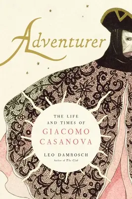 Kalandor: Giacomo Casanova élete és korszaka - Adventurer: The Life and Times of Giacomo Casanova