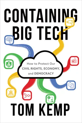 A nagy technológia befogadása: Hogyan védjük meg polgárjogainkat, gazdaságunkat és demokráciánkat? - Containing Big Tech: How to Protect Our Civil Rights, Economy, and Democracy