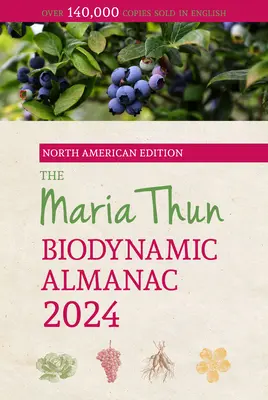 Az észak-amerikai Maria Thun biodinamikus almanach: 2024 - The North American Maria Thun Biodynamic Almanac: 2024