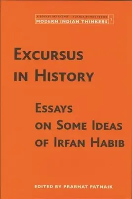 Exkurzus a történelemben: Esszék Irfan Habib néhány gondolatáról - Excursus in History: Essays on Some Ideas of Irfan Habib