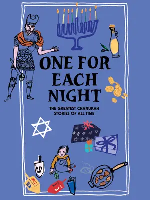 Egy minden éjszakára: Minden idők legnagyobb chanukai történetei - One for Each Night: The Greatest Chanukah Stories of All Time