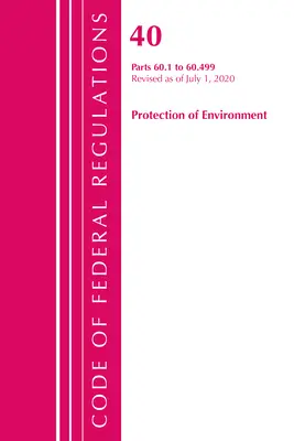 Code of Federal Regulations, 40. cím: Part 60, (Sec. 60.1 - 60.499) (Környezetvédelem) Air Programs: Felülvizsgált 7/20 - Code of Federal Regulations, Title 40: Part 60, (Sec. 60.1 - 60.499) (Protection of Environment) Air Programs: Revised 7/20