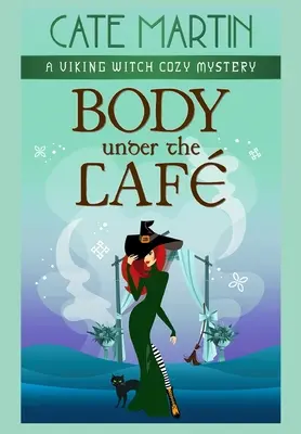Tělo pod kavárnou: Vikingská čarodějnice: Útulná záhada - Body Under the Caf: A Viking Witch Cozy Mystery