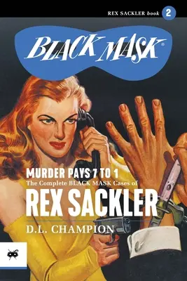 A gyilkosság 7:1 arányban fizet: Rex Sackler összes fekete maszkos ügye, 2. kötet - Murder Pays 7 to 1: The Complete Black Mask Cases of Rex Sackler, Volume 2