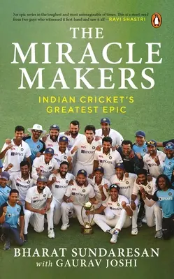 A csodatevők: Az indiai krikett legnagyobb eposza: Az indiai krikett történelmi áttörésének története a Gabba erődjében - The Miracle Makers: Indian Cricket's Greatest Epic: Story Behind Indian Cricket's Historic Breach of the Gabba Fortress