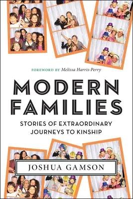 Modern családok: Történetek a rokonság rendkívüli útjairól - Modern Families: Stories of Extraordinary Journeys to Kinship