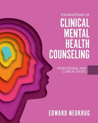 A klinikai mentálhigiénés tanácsadás alapjai: Szakmai és klinikai kérdések - Foundations of Clinical Mental Health Counseling: Professional and Clinical Issues