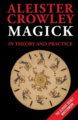 Mágia az elméletben és a gyakorlatban - Magick in Theory and Practice