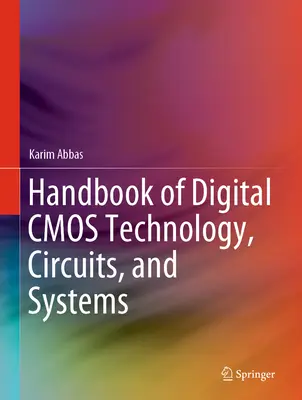 A digitális CMOS-technológia, áramkörök és rendszerek kézikönyve - Handbook of Digital CMOS Technology, Circuits, and Systems