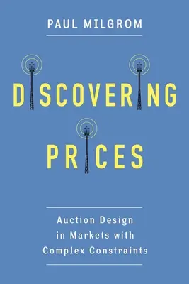 Az árak felfedezése: Aukciótervezés összetett korlátozásokkal rendelkező piacokon - Discovering Prices: Auction Design in Markets with Complex Constraints