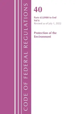 Code of Federal Regulations, 40. cím, Környezetvédelem 63.8980-vége, 2022. július 1-jei hatállyal felülvizsgálva (Office of the Federal Register (U S )) - Code of Federal Regulations, Title 40 Protection of the Environment 63.8980-End, Revised as of July 1, 2022 (Office of the Federal Register (U S ))