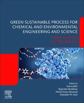 Zöld fenntartható folyamat a vegyipari és környezetvédelmi mérnöki és természettudományok számára: Zöld oldószerek biokatalízishez - Green Sustainable Process for Chemical and Environmental Engineering and Science: Green Solvents for Biocatalysis