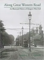 A Great Western Road mentén - Glasgow West End illusztrált története - Along Great Western Road - An Illustrated History of Glasgow's West End