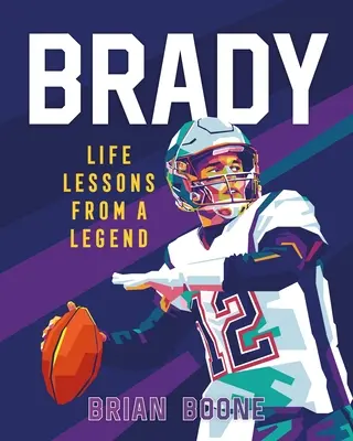 Brady: Életleckék egy legendától - Brady: Life Lessons from a Legend