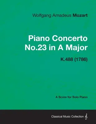 23. A-dúr zongoraverseny - Kotta szólózongorára K.488 (1786) - Piano Concerto No.23 in A Major - A Score for Solo Piano K.488 (1786)