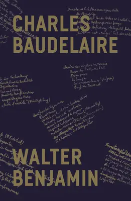 Charles Baudelaire: Baudelaire: A lírai költő a magas kapitalizmus korában - Charles Baudelaire: A Lyric Poet in the Era of High Capitalism