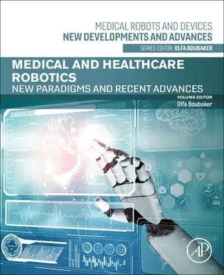 Orvosi és egészségügyi robotika: Új paradigmák és legújabb eredmények - Medical and Healthcare Robotics: New Paradigms and Recent Advances