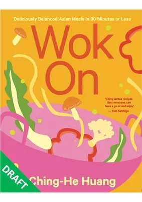 Wok on: Finom, kiegyensúlyozott ázsiai ételek 30 perc alatt vagy annál rövidebb idő alatt - Wok on: Deliciously Balanced Asian Meals in 30 Minutes or Less