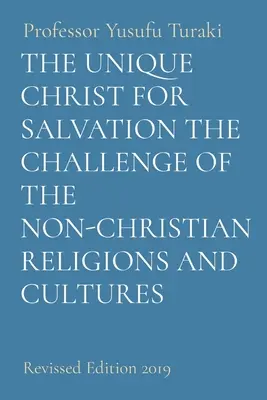 Az egyedüli Krisztus az üdvösségért A nem keresztény vallások és kultúrák kihívása: Felülvizsgált kiadás 2019 - The Unique Christ for Salvation the Challenge of the Non-Christian Religions and Cultures: Revised Edition 2019