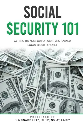 Társadalombiztosítás 101: A legtöbbet kihozni a nehezen megkeresett társadalombiztosítási pénzéből - Social Security 101: Getting The Most Out of Your Hard-Earned Social Security Money