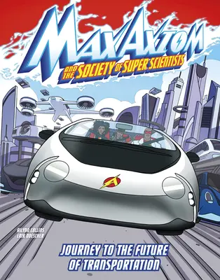 Utazás a közlekedés jövőjébe: Max Axiom szupertudós kalandja - Journey to the Future of Transportation: A Max Axiom Super Scientist Adventure