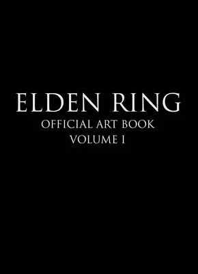 Elden Ring: Hivatalos művészeti könyv I. kötet - Elden Ring: Official Art Book Volume I