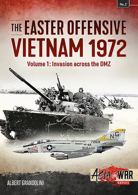 A húsvéti offenzíva: Vietnam 1972: kötet - Invázió a DMZ-n keresztül - The Easter Offensive: Vietnam 1972: Volume 1 - Invasion Across the DMZ