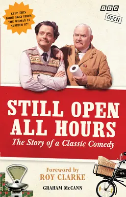 Még mindig nyitva minden órában - Egy klasszikus vígjáték története - Still Open All Hours - The Story of a Classic Comedy