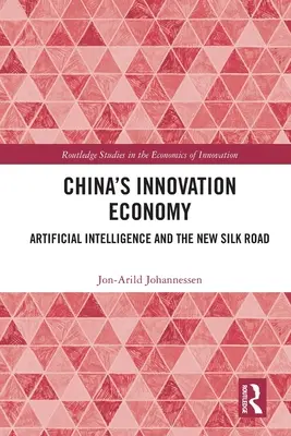 Kína innovációs gazdasága: A mesterséges intelligencia és az új selyemút - China's Innovation Economy: Artificial Intelligence and the New Silk Road