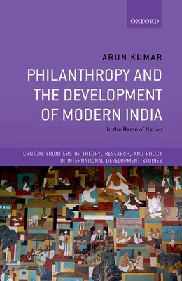 A filantrópia és a modern India fejlődése: A nemzet nevében - Philanthropy and the Development of Modern India: In the Name of Nation