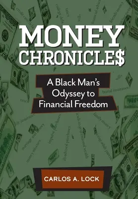 Money Chronicle$: Egy fekete ember Odüsszeiája a pénzügyi szabadsághoz - Money Chronicle$: A Black Man's Odyssey to Financial Freedom