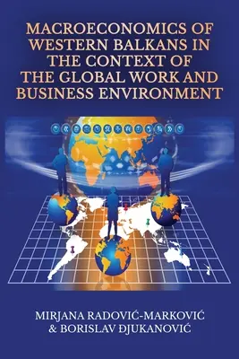 A Nyugat-Balkán makroökonómiája a globális munka- és üzleti környezet kontextusában - Macroeconomics of Western Balkans in the Context of the Global Work and Business Environment