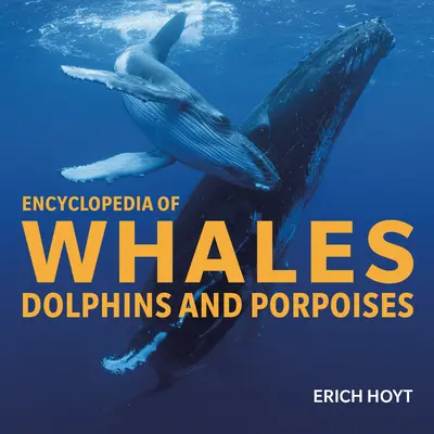 A bálnák, delfinek és disznódelfinek enciklopédiája - Encyclopedia of Whales, Dolphins and Porpoises