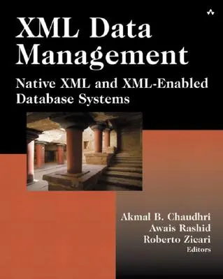 XML-adatkezelés - natív XML és XML-alapú adatbázis-rendszerek - XML Data Management - Native XML and XML-Enabled Database Systems