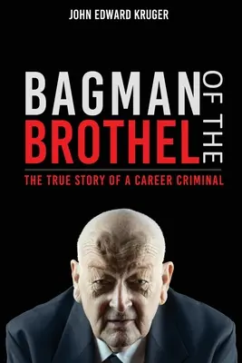 A bordélyház zsákbamacskája: Egy hivatásos bűnöző igaz története - Bagman of the Brothel: The True Story of a Career Criminal