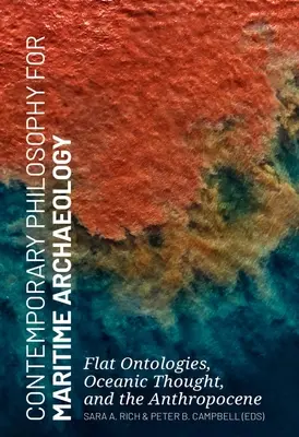 Kortárs filozófia a tengeri régészet számára: Lapos ontológiák, óceáni gondolkodás és az antropocén - Contemporary Philosophy for Maritime Archaeology: Flat Ontologies, Oceanic Thought, and the Anthropocene