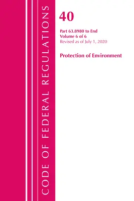 Code of Federal Regulations, 40. cím, Környezetvédelem 63.8980-End, Felülvizsgált 2020. július 1-től V 6 of 6 - Code of Federal Regulations, Title 40 Protection of the Environment 63.8980-End, Revised as of July 1, 2020 V 6 of 6