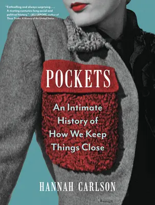 Pockets: Egy intim történet arról, hogyan tartjuk közel magunkhoz a dolgokat - Pockets: An Intimate History of How We Keep Things Close