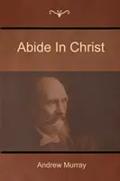 Maradjatok Krisztusban - Abide In Christ