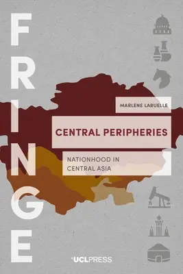 Központi perifériák: Nemzetiség Közép-Ázsiában - Central Peripheries: Nationhood in Central Asia