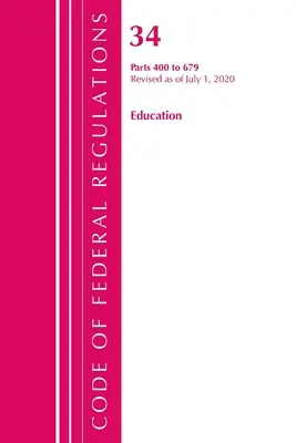 Code of Federal Regulations, 34. cím Oktatás 400-679, 2020. július 1-jei hatállyal felülvizsgálva (Office of the Federal Register (U S )) - Code of Federal Regulations, Title 34 Education 400-679, Revised as of July 1, 2020 (Office of the Federal Register (U S ))