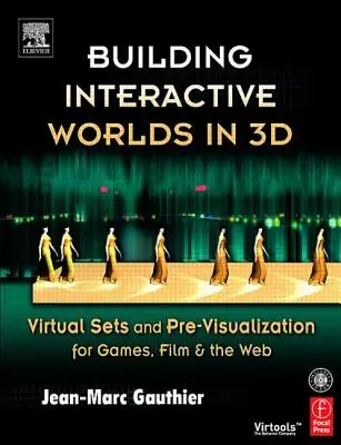 Interaktív világok építése 3D-ben: Virtuális díszletek és előzetes vizualizáció játékokhoz, filmekhez és a webhez [CDROM-mal] - Building Interactive Worlds in 3D: Virtual Sets and Pre-Visualization for Games, Film & the Web [With CDROM]