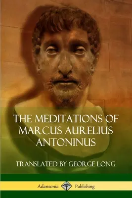 Marcus Aurelius Antoninus elmélkedései - The Meditations of Marcus Aurelius Antoninus